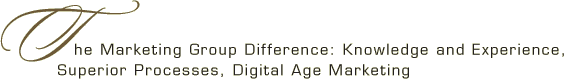 The Marketing Group Difference: Knowledge and Experience, Superior Processes, Digital Age Marketing